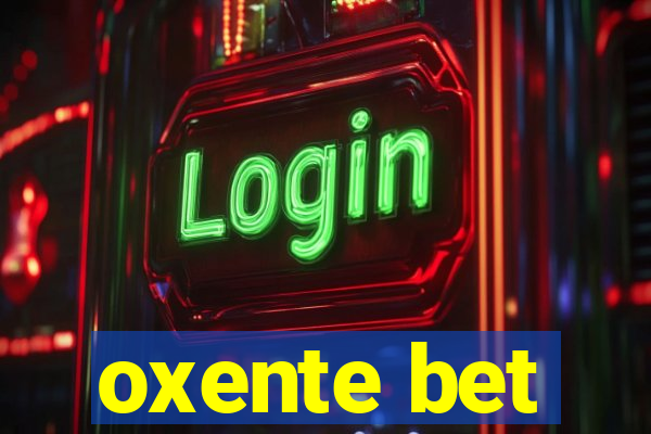 oxente bet