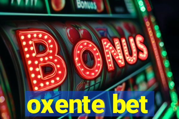 oxente bet