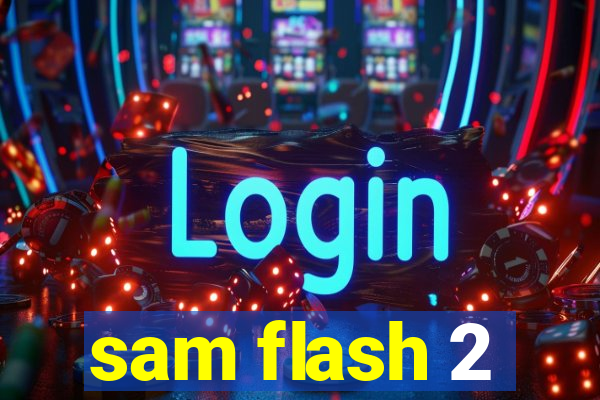 sam flash 2