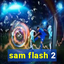 sam flash 2