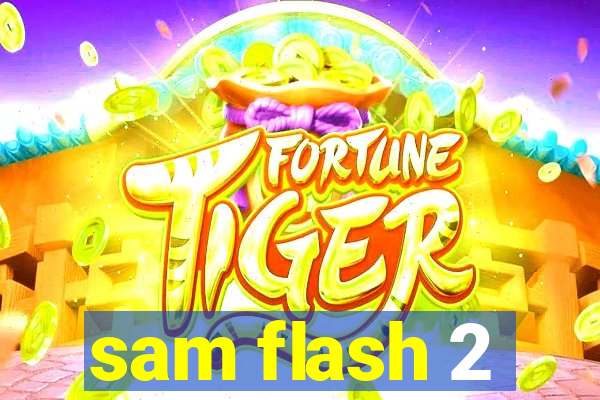 sam flash 2