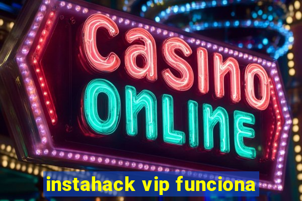 instahack vip funciona