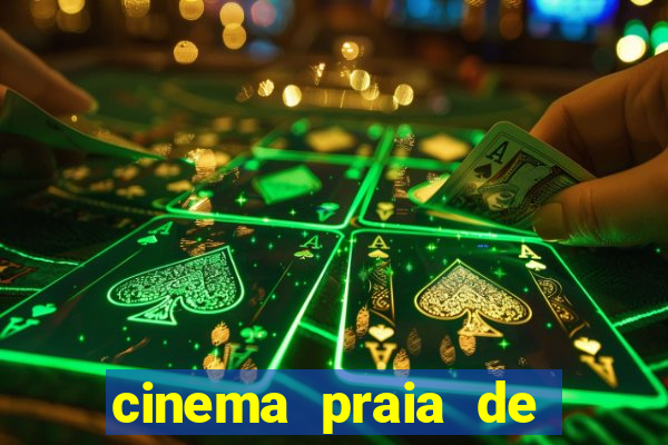 cinema praia de belas shopping