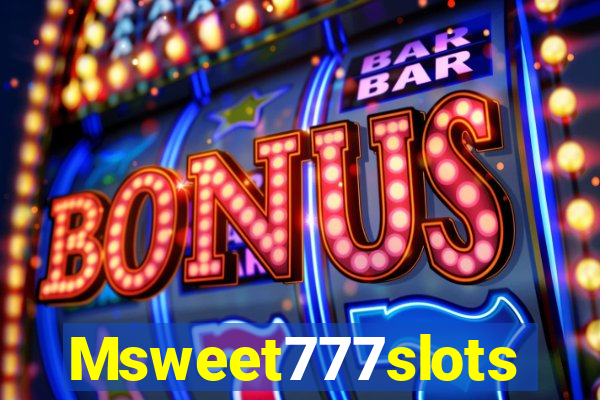 Msweet777slots