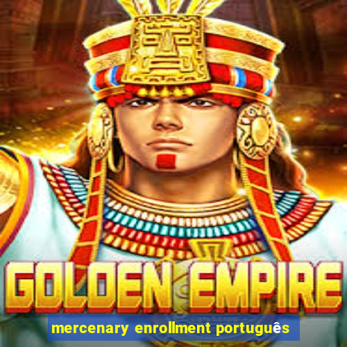 mercenary enrollment português