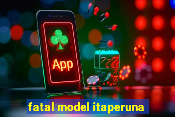 fatal model itaperuna