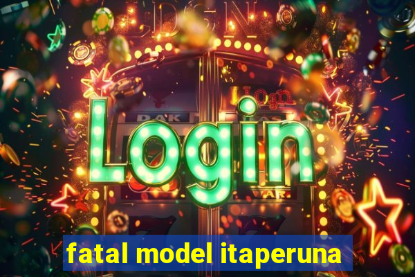 fatal model itaperuna