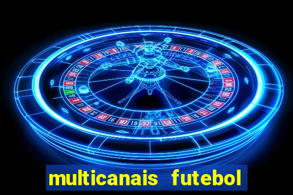 multicanais futebol ao vivo