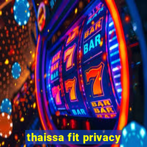 thaissa fit privacy