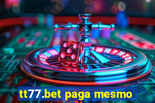 tt77.bet paga mesmo