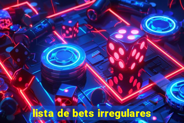 lista de bets irregulares