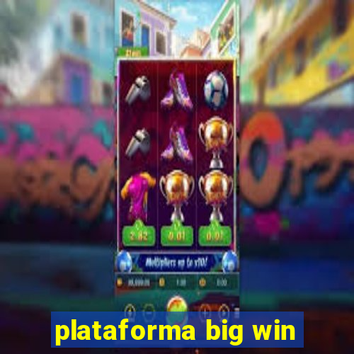 plataforma big win