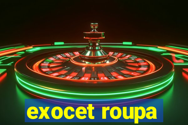 exocet roupa