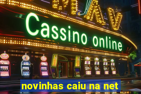 novinhas caiu na net