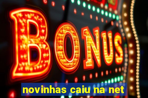 novinhas caiu na net