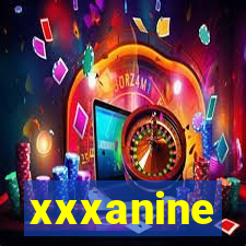 xxxanine