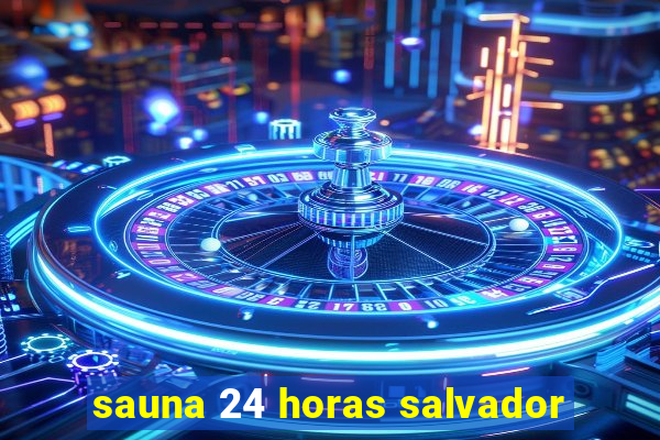 sauna 24 horas salvador