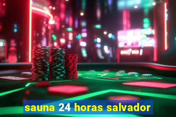 sauna 24 horas salvador