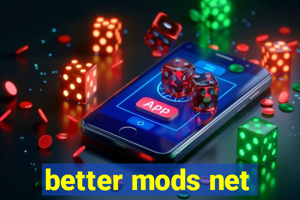 better mods net