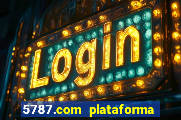 5787.com plataforma de jogos