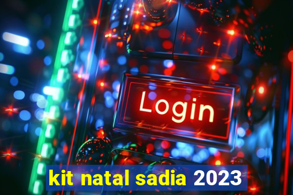 kit natal sadia 2023