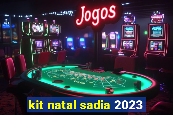 kit natal sadia 2023