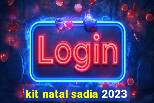 kit natal sadia 2023