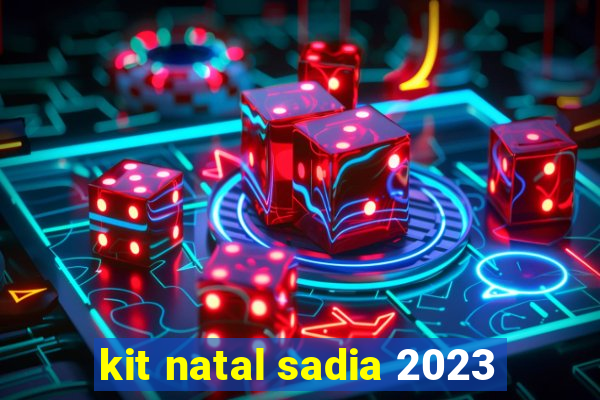 kit natal sadia 2023