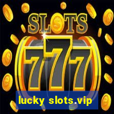 lucky slots.vip