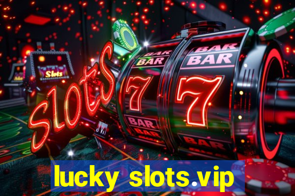 lucky slots.vip