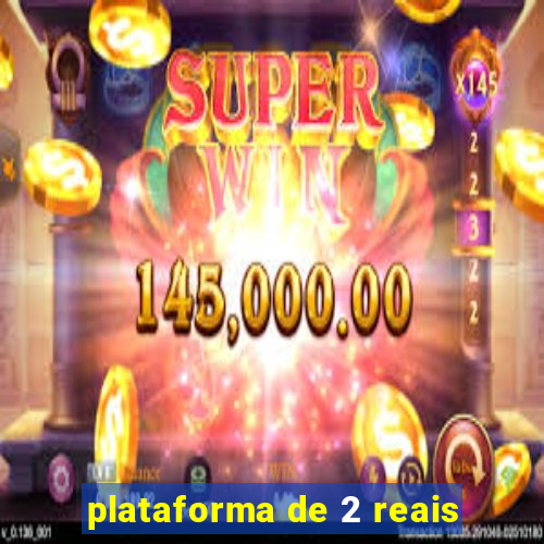 plataforma de 2 reais