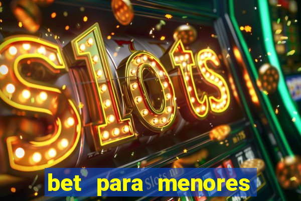 bet para menores de 18