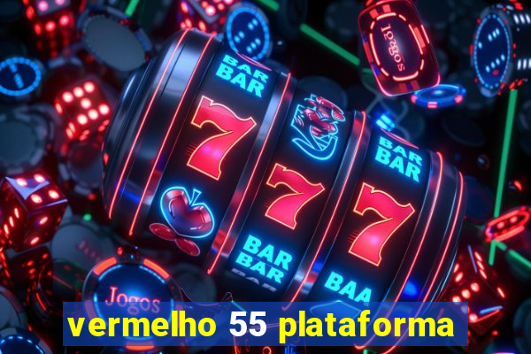 vermelho 55 plataforma