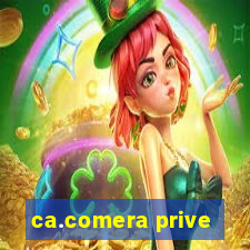 ca.comera prive