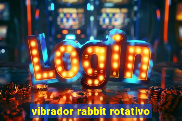 vibrador rabbit rotativo