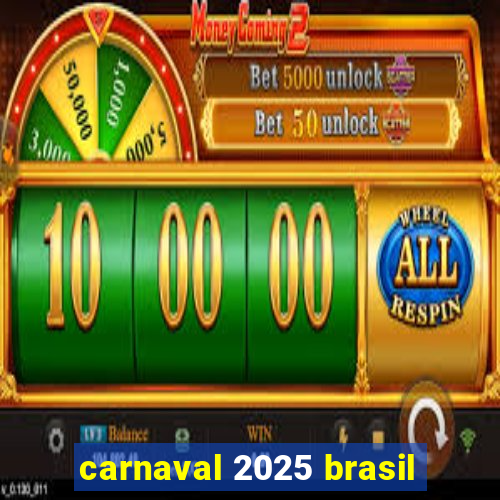 carnaval 2025 brasil