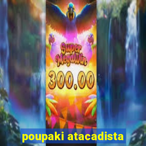 poupaki atacadista