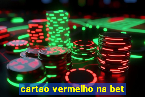 cartao vermelho na bet