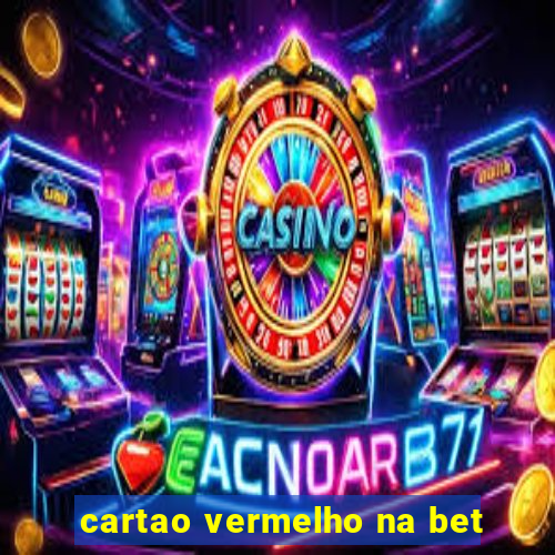 cartao vermelho na bet