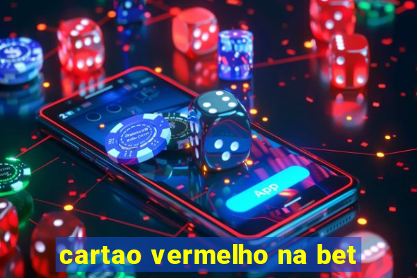 cartao vermelho na bet