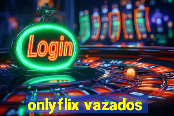 onlyflix vazados