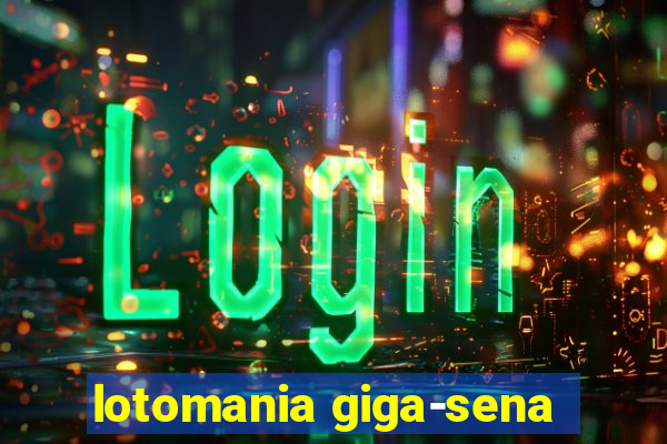 lotomania giga-sena