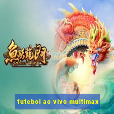 futebol ao vivo multimax