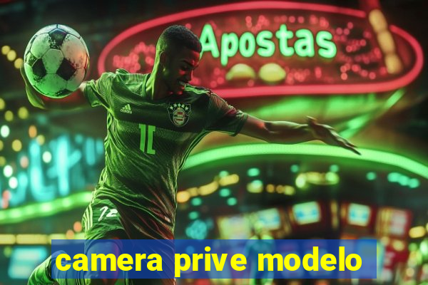 camera prive modelo