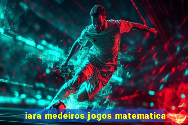 iara medeiros jogos matematica