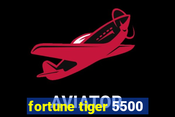 fortune tiger 5500