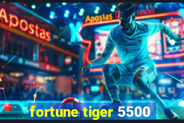 fortune tiger 5500