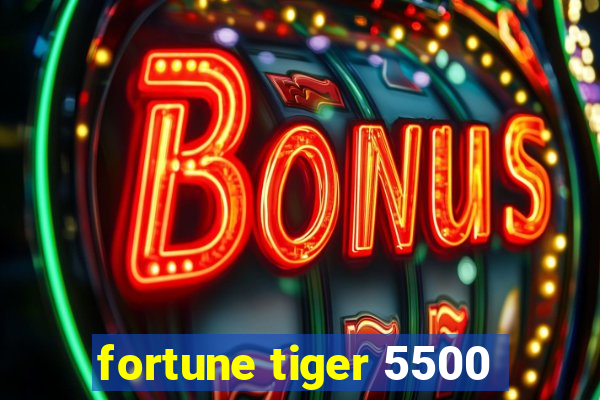 fortune tiger 5500