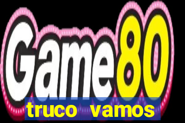 truco vamos torneios online