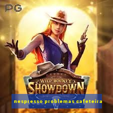 nespresso problemas cafeteira